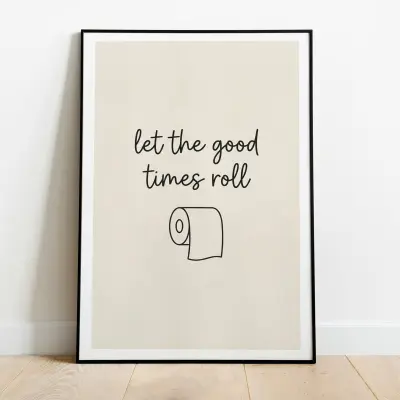 Toilet paper roll art print with Let the good times roll quote